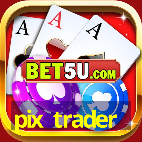 pix trader